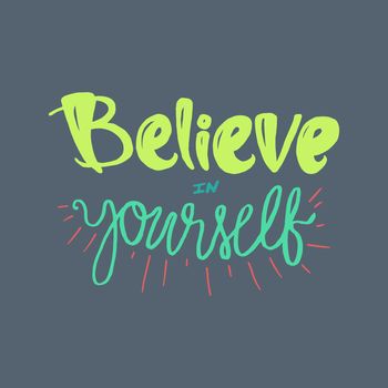 Motivation and Dream Lettering Concept. Always Believe in Yourself. Vintage Calligraphic Text. Inspirational retro quote for fabric, print, decor, greeting card, poster, design element. Vector