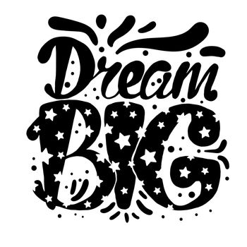 Motivation and Dream Lettering Concept. Dream Big. Vintage Calligraphic Text. Inspirational retro quote for fabric, print, invitation, decor, greeting card, poster, design element. Vector