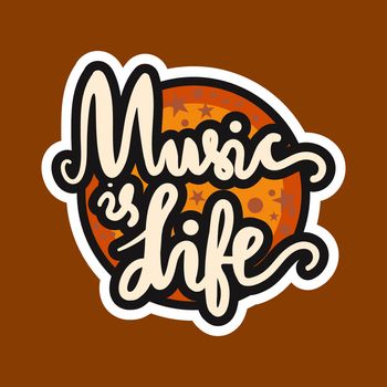 Vintage Musical Lettering for Banner and Badge. Sticker, Poster, Festival and Concert Card Design Template. Music is Life. Vector