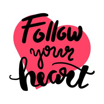 Follow your heart. Vintage motivational and inspirational lettering. Vector