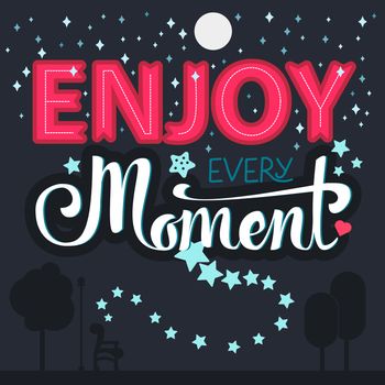 Lettering motivation poster. Quote about dream for fabric, print, tattoo, decor, greeting card. Enjoy every moment. Vector