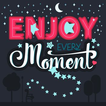 Lettering motivation poster. Quote about dream for fabric, print, tattoo, decor, greeting card. Enjoy every moment. Vector