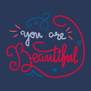 Motivation and Beauty Lettering Concept. You Are Beautiful. Vintage Calligraphic Text. Inspirational retro quote for fabric, print, invitation, decor, greeting card, poster, design element. Vector