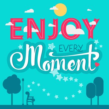 Lettering motivation poster. Quote about dream for fabric, print, tattoo, decor, greeting card. Enjoy every moment. Vector