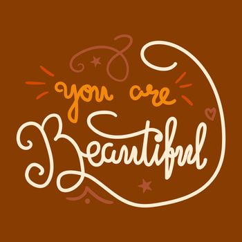 Motivation and Beauty Lettering Concept. You Are Beautiful. Vintage Calligraphic Text. Inspirational retro quote for fabric, print, invitation, decor, greeting card, poster, design element. Vector