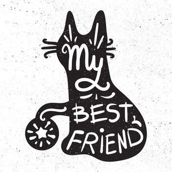 Vintage hand drawn lettering hipster composition with phrase My best friend inscribed into cat silhouette. Print, typographic, greeting, poster, t-shirt design about pet. Vector