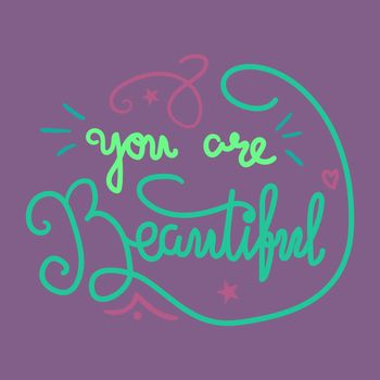 Motivation and Beauty Lettering Concept. You Are Beautiful. Vintage Calligraphic Text. Inspirational retro quote for fabric, print, invitation, decor, greeting card, poster, design element. Vector