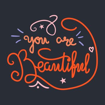 Motivation and Beauty Lettering Concept. You Are Beautiful. Vintage Calligraphic Text. Inspirational retro quote for fabric, print, invitation, decor, greeting card, poster, design element. Vector