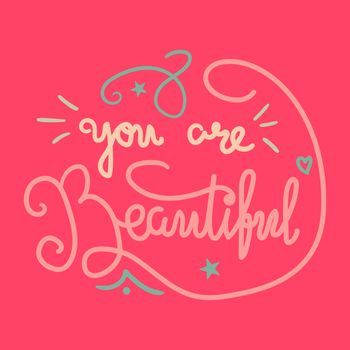 Motivation and Beauty Lettering Concept. You Are Beautiful. Vintage Calligraphic Text. Inspirational retro quote for fabric, print, invitation, decor, greeting card, poster, design element. Vector