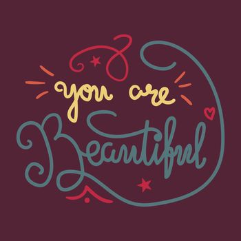 Motivation and Beauty Lettering Concept. You Are Beautiful. Vintage Calligraphic Text. Inspirational retro quote for fabric, print, invitation, decor, greeting card, poster, design element. Vector