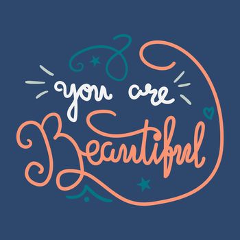 Motivation and Beauty Lettering Concept. You Are Beautiful. Vintage Calligraphic Text. Inspirational retro quote for fabric, print, invitation, decor, greeting card, poster, design element. Vector