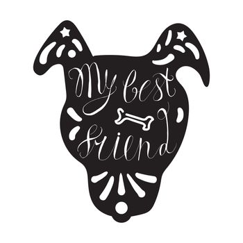Vintage hand drawn lettering hipster composition with phrase My best friend inscribed into dog silhouette. Print, typographic, greeting, poster, t-shirt design about pet. Vector