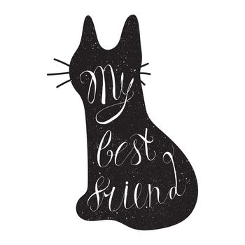 Vintage hand drawn lettering hipster composition with phrase My best friend inscribed into cat silhouette. Print, typographic, greeting, poster, t-shirt design about pet. Vector