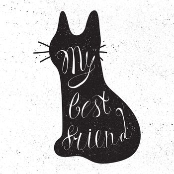 Vintage hand drawn lettering hipster composition with phrase My best friend inscribed into cat silhouette. Print, typographic, greeting, poster, t-shirt design about pet. Vector