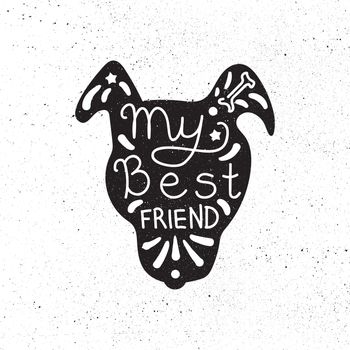 Vintage hand drawn lettering hipster composition with phrase My best friend inscribed into dog silhouette. Print, typographic, greeting, poster, t-shirt design about pet. Vector