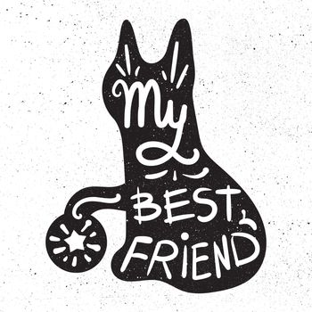 Vintage hand drawn lettering hipster composition with phrase My best friend inscribed into cat silhouette. Print, typographic, greeting, poster, t-shirt design about pet. Vector