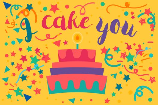 I Cake You With Tasty Pie. Happy Birthday Celebration Poster. Holiday Greeting Card. Vector