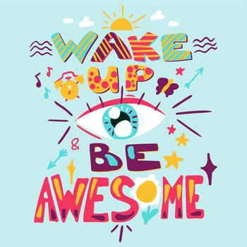 Quote hand drawn color lettering. Wake up Be awesome. Motivational phrase, slogan poster, banner