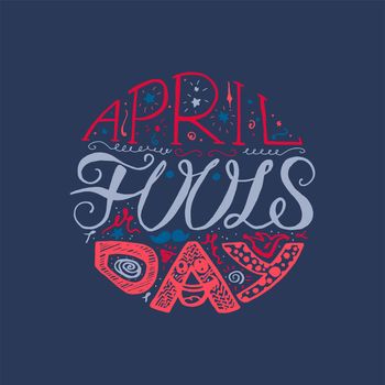 April Fools Day Hand Drawn Lettering with smile, jester hat and mustache for print, poster, web, greeting card, illustrations. Vector