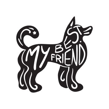 Vintage hand drawn lettering hipster composition with phrase My best friend inscribed into dog silhouette. Print, typographic, greeting, poster, t-shirt design about pet. Vector