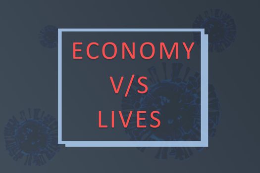 concept of Economy verses lives during covid-19 or coronavirus outbreak or pandemic, with 3d rendering virus illustration as background