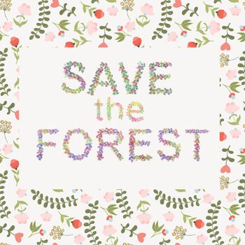 Save The Forest hand drawn lettering on Cute Floral background with text illustration. Save the forest concept. 