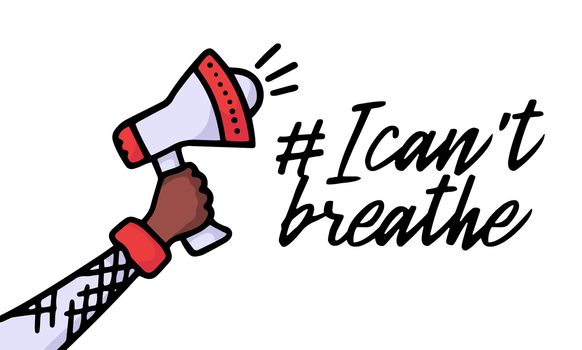 Doodle speaker and text I Can't Breathe. Protest Banner about Human Right of Black People in U.S. America. Vector Illustration. Icon Poster and Symbol.