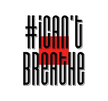 I Can't Breathe Protest Banner about Human Right of Black People in U.S. America. Vector Illustration. Icon Poster and Symbol.