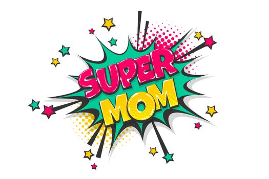 Super mom mother day wow comic text speech bubble. Colored pop art style sound effect. Halftone vector illustration banner. Vintage comics book poster. Colored funny cloud font.