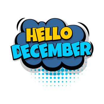 Lettering december month greeting. Comics book balloon. Bubble icon speech phrase. Cartoon font label tag expression. Comic text sound effects. Sounds vector illustration.