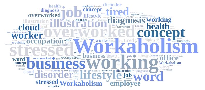 Illustration with word cloud on the subject of workaholism