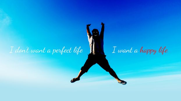 typography motivational messages and inspirational quotes. fat man jump up on sky background with phrase I don't want a perfect life, I want a happy life.