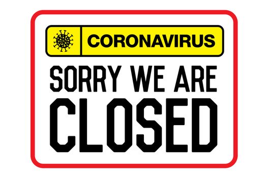 Information warning sign about quarantine measures in public places. Sorry We Are Closed. Coronavirus News.  Restriction and caution COVID-19. Vector. Web, print, banner, flyer.