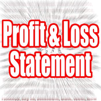 Profit & Loss Statement word with zoom in effect as background, 3D rendering