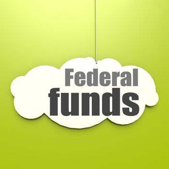 Federal funds word on white cloud with green background, 3D rendering