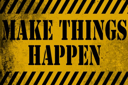 Make things happen sign yellow with stripes, 3D rendering