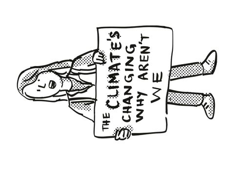 Cartoon style illustration of a young student or child with placard, Climate's Changing Why Aren't We  protesting on Climate Change done in black and white.