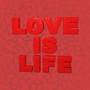 Writing "love is life" on red little hearts background - 3d illustration