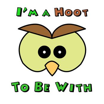 A owl face with text around it saying "I'm a hoot to be with".