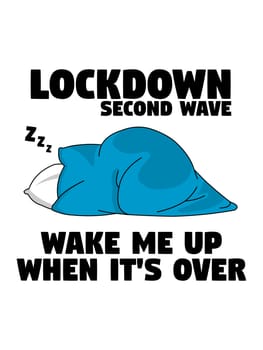 A person under the blanket wrapped up with the text "Lockdown second wave, wake me up when its over".