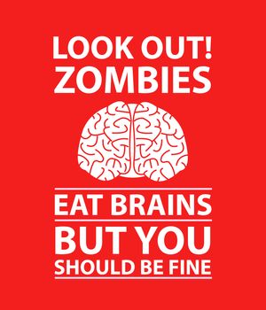 Look Out - Zombies Eat Brains