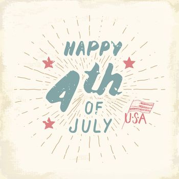 Happy Independence Day, fourth of july, Vintage USA greeting card, United States of America celebration. Hand lettering, american holiday grunge textured retro design vector illustration