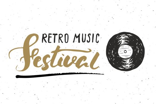 Vinyl record and lettering retro music festival, vintage label, poster typography design Hand drawn sketch, grunge textured retro badge, t-shirt print, vector illustration .