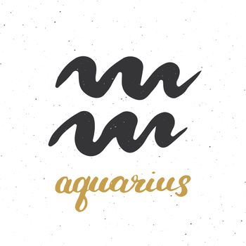 Zodiac sign Aquarius and lettering. Hand drawn horoscope astrology symbol, grunge textured design, typography print, vector illustration .