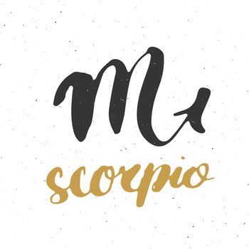 Zodiac sign Scorpio and lettering. Hand drawn horoscope astrology symbol, grunge textured design, typography print, vector illustration .