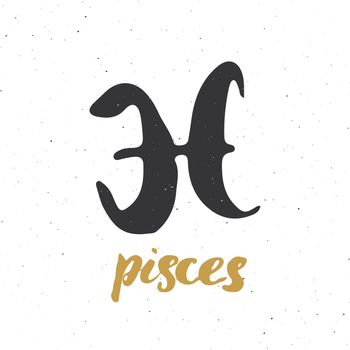 Zodiac sign Pisces and lettering. Hand drawn horoscope astrology symbol, grunge textured design, typography print, vector illustration .