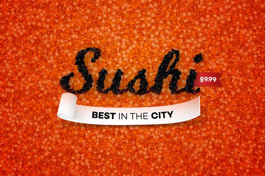 Best Sushi In The City. Promotional Vector Text Design Template Vith Realistic Black Caviar Over Red. Traditional Japanese Food Banner.