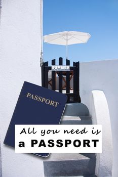 Planning summer holiday. Quote All you need is a passport. Blue passport, gate with sign summer and white parasole. Preparation planning ahead for summer time