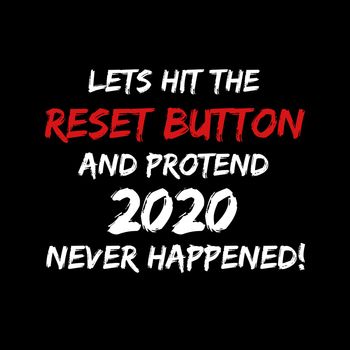 Lets hit the 2020 reset button