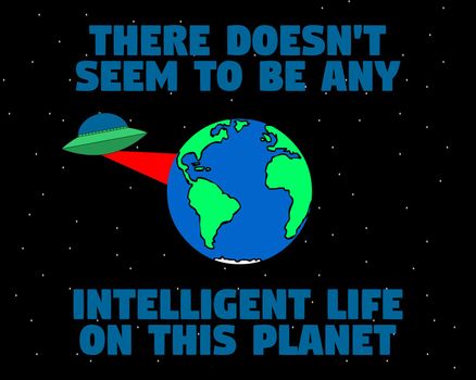 No intelligent life on this planet
